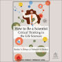 How to Be a Scientist: Critical Thinking in the Life Sciences