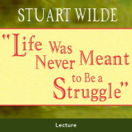 Life Was Never Meant to Be a Struggle