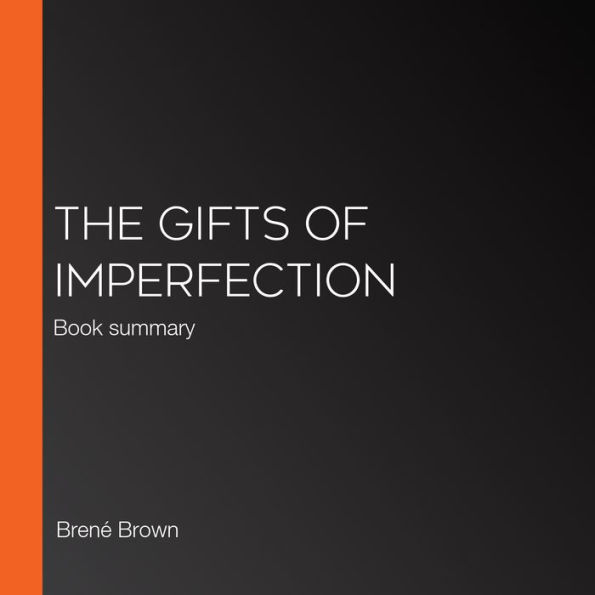 The Gifts of Imperfection: Book summary (Abridged)