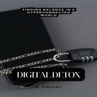 Digital Detox: Finding Balance in a Hyperconnected World
