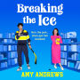 Breaking the Ice: A BRAND NEW sweet-and-spicy ice hockey romance with a small town bookshop setting for 2024