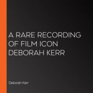 A Rare Recording of Film Icon Deborah Kerr