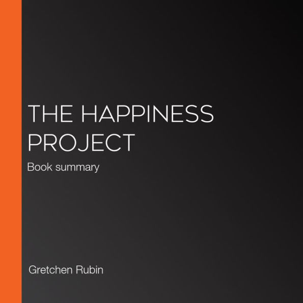 The Happiness Project: Book summary (Abridged)