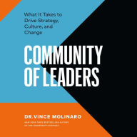 Community of Leaders: What It Takes to Drive Strategy, Culture, and Change