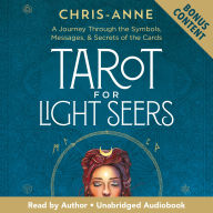 Tarot for Light Seers: A Journey Through the Symbols, Messages, & Secrets of the Cards