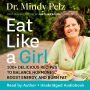 Eat Like a Girl: 100+ Delicious Recipes to Balance Hormones, Boost Energy, and Burn Fat