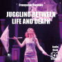 Juggling Between Life and Death