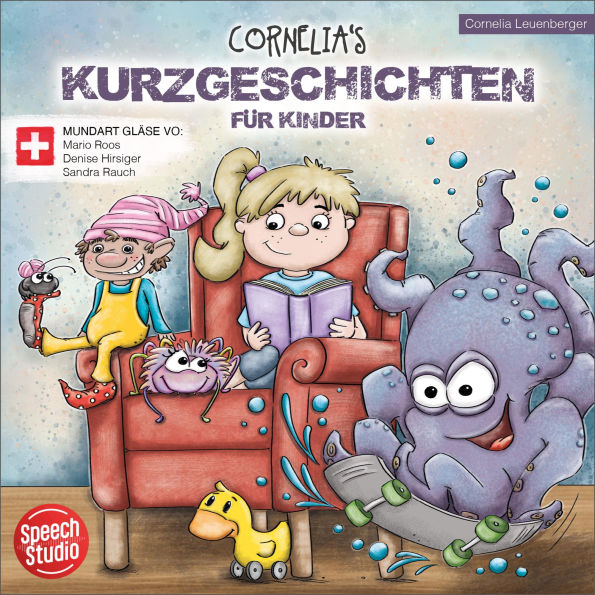 Cornelias Kurzgeschichten für Kinder (Schwiizerdütsch): Schweizerdeutsche Fassung