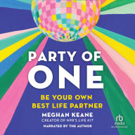 Party of One: Be Your Own Best Life Partner