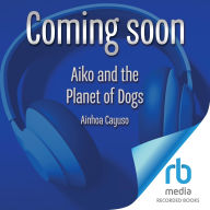 Aiko and the Planet of Dogs