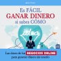 Es fácil ganar dinero, si sabes cómo