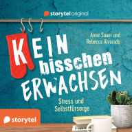 (K)ein bisschen erwachsen - Stress und Selbstfürsorge: Don't stress to impress!