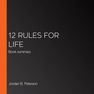 12 Rules for Life: Book summary (Abridged)