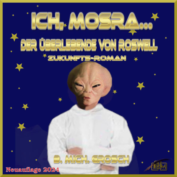 Ich, Mosra...: Der Überlebende von Roswell