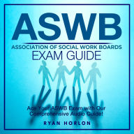 ASWB Exam: ASWB Exam Mastery 2024-2025: Pass Your Social Work Licensing Exam with Confidence on Your First Attempt Over 200 Expert-Designed Q&A Realistic Practice Questions and Detailed Answer Explanations