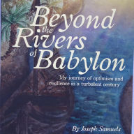 Beyond the Rivers of Babylon: My journey of optimism and resilience in a turbulent century