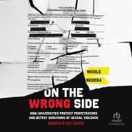 On the Wrong Side: How Universities Protect Perpetrators and Betray Survivors of Sexual Violence