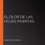 El olor de las hojas muertas