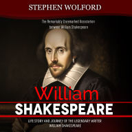 William Shakespeare: The Remarkably Unremarked Association between William Shakespeare (life Story and Journey of the Legendary Writer William Shakespeare)