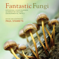 Fantastic Fungi: How Mushrooms Can Heal, Shift Consciousness, and Save the Planet