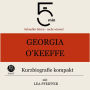 Georgia O`Keeffe: Kurzbiografie kompakt: 5 Minuten: Schneller hören - mehr wissen!