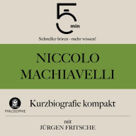 Niccolò Machiavelli: Kurzbiografie kompakt: 5 Minuten: Schneller hören - mehr wissen!
