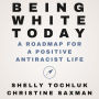 Being White Today: A Roadmap for a Positive Antiracist Life