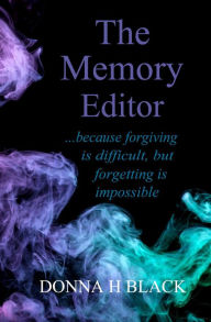 The Memory Editor: ... because forgiving is difficult, but forgetting is impossible