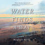 Water Finds a Way: a novel