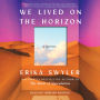 We Lived on the Horizon: A Novel