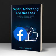 Digital Marketing on Facebook: Make Money Online on Facebook by Digital Marketing