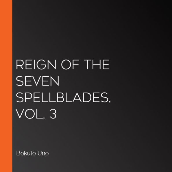 Reign of the Seven Spellblades, Vol. 3