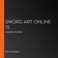 Sword Art Online 15 (light novel): Alicization Invading