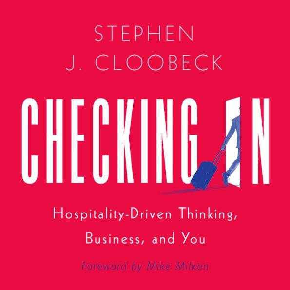 Checking In: Hospitality-Driven Thinking, Business, and You