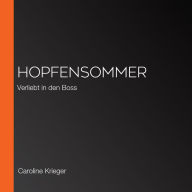 Hopfensommer: Verliebt in den Boss