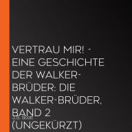 Vertrau mir! - Eine Geschichte der Walker-Brüder: Die Walker-Brüder, Band 2 (ungekürzt)