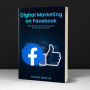 Digital Marketing on Facebook: Make Money Online on Facebook by Digital Marketing