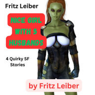 Fritz leiber: NICE GIRL WITH 5 HUSBANDS: 4 Quirky SF stories by Fritz Leiber