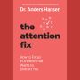 The Attention Fix: How to Focus in a World That Wants to Distract You