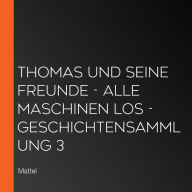 Thomas und seine Freunde - Alle Maschinen los - Geschichtensammlung 3