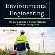 Environmental Engineering: The Basic Science of Natural Resources and Waste Management