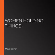 Women Holding Things