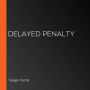 Delayed Penalty