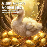 Ginny Goose's Golden Eggs