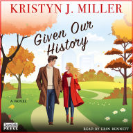 Given Our History: A Novel