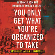 You Only Get What You're Organized to Take: Lessons from the Movement to End Poverty