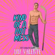 Kind of a Hot Mess: A single mom/hockey player romance