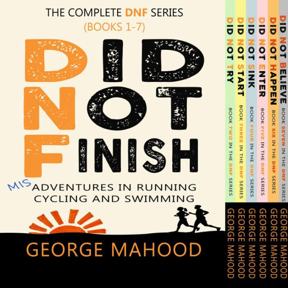 Did Not Finish: The Complete DNF Series Box Set (Books 1-7): Misadventures in Running, Cycling and Swimming