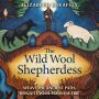 The Wild Wool Shepherdess: Weave the Ancient Path, Reignite Your Feminine Fire