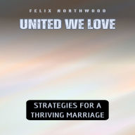 United We Love: Strategies for a Thriving Marriage